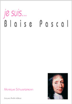 je suis... Blaise Pascal
