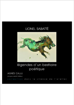 Lionel Sabatté Légendes d’un bestiaire poétique