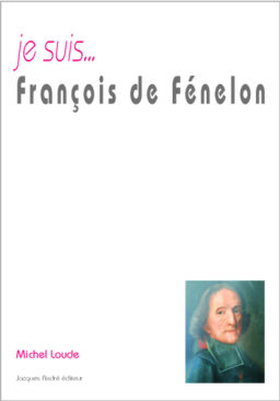 je suis... François de Fénelon