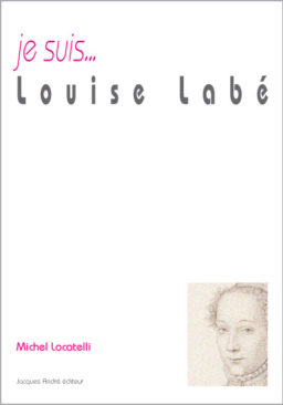 Je suis... Louise Labé