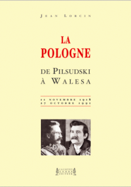 La Pologne de Pilsudski à Walesa