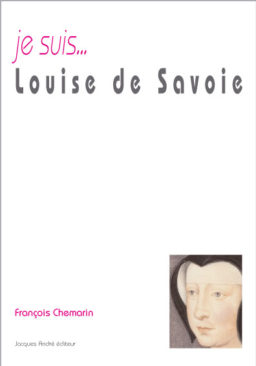 Je suis... Louise de Savoie