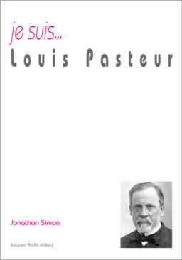 je suis... Louis Pasteur