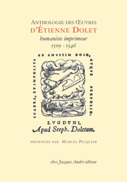 Anthologie des oeuvres d'Etienne Dolet présentée par Marcel Picquier
