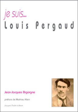 je suis...Louis Pergaud